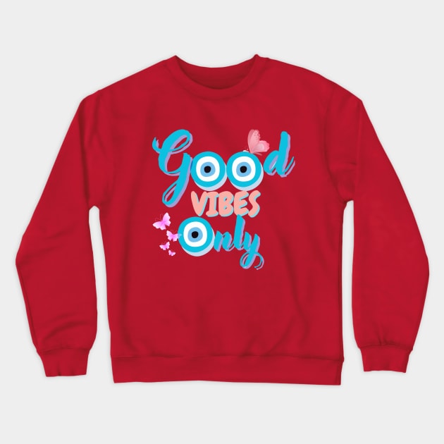 Good Vibes Only Crewneck Sweatshirt by ShadowCarmin